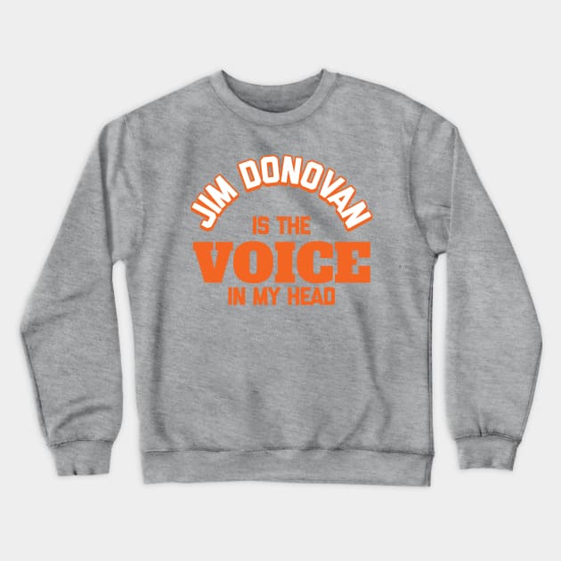 Jim Donovan is the Voice in My Head Crewneck Sweatshirt by mbloomstine